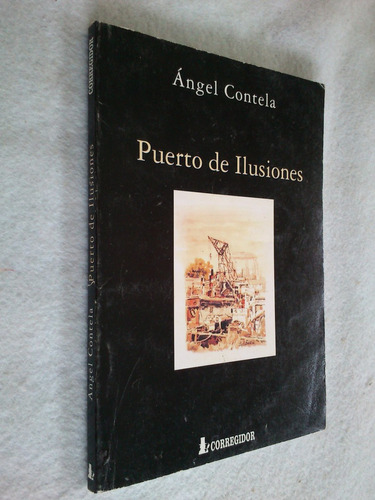 Puerto De Ilusiones - Ángel Contela (relatos, Impresiones)