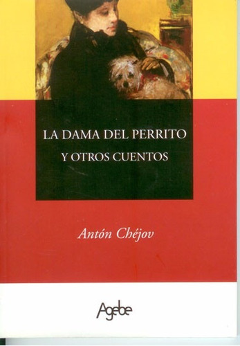 La Dama Del Perrito Y Otros Cuentos Antón Chéjov (agb)