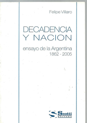 Decadencia Y Nacion - Argentina 1862 - 2005 - Villaro Dyf