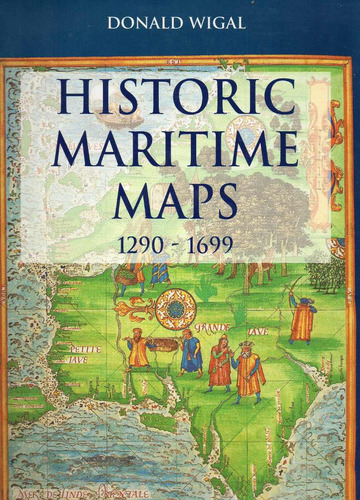 Historic Maritime Maps 1290-1699, By Donald Wigal Tapa Dura