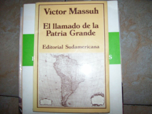 El Llamado De La Patria Grande Por Victor Massuh