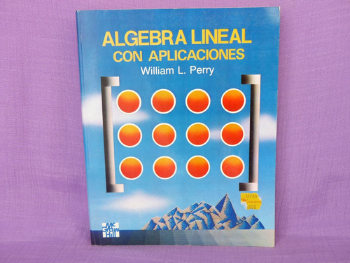 William L. Perry, Álgebra Lineal Con Aplicaciones.