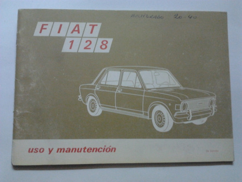 Antiguo Libro Manual De Uso: Fiat 128 1971, Primera Serie.