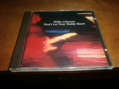 Wilko Johnson Don't Let Your Daddy Know  Cd