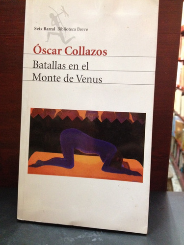 Batallas En El Monte De Venus - Oscar Collazos - Seix Barral