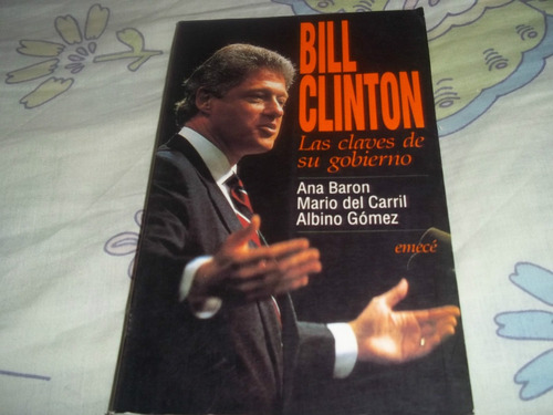 Bill Clinton Las Claves De Su Gobierno - Baron Carril Gomez