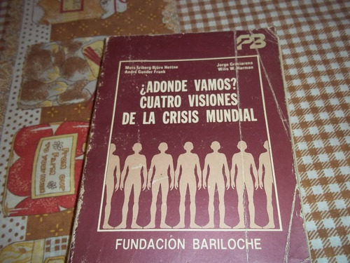 Adonde Vamos - Cuatro Visiones De La Crisis Mundial Friberg