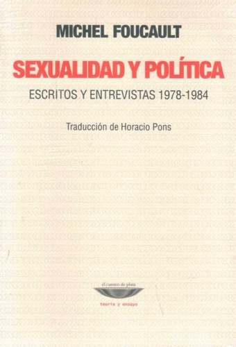 Michel Foucault - Sexualidad Y Política - El Cuenco De Plata