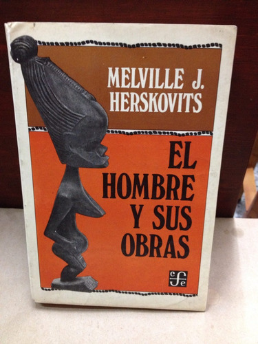 El Hombre Y Sus Obras. Melville J. Herskovits