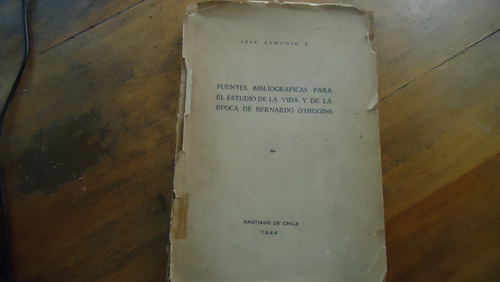 Fuentes Bibliograficas Vida Y Época De Bernardo O Higgins