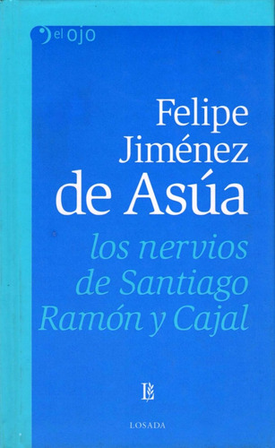 Felipe Jiménez De Asúa Los Nervios De Santiago Ramón Y Cajal