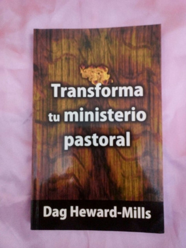 Transformando Tu Ministerio Pastoral  - Dag Heward Mills