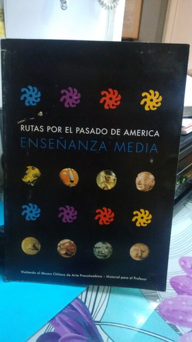 Rutas Por El Pasado De América Enseñanza Media //