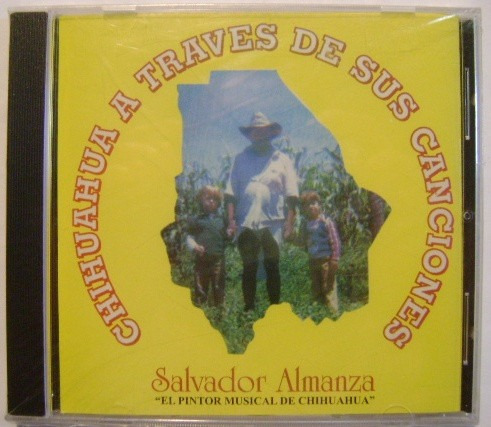 Chihuahua A Traves De Sus Canciones / S. Almanza  1 Cd