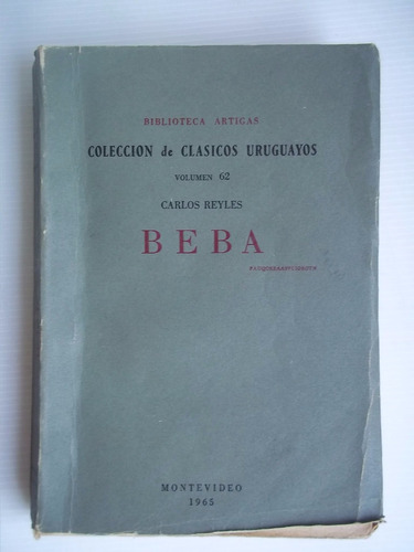 Beba De Carlos Reyles Vol 62 Biblioteca Artigas Unico Dueño