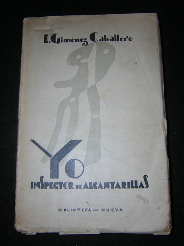 Yo Inspector De Alcantarillas - E. Giménez Caballero ; 1928