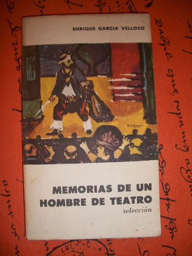Memorias De Un Hombre De Teatro / Enrique Garcia Velloso   H