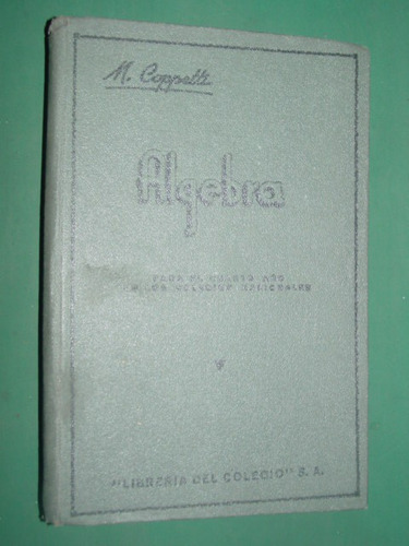 Libro Algebra Cuarto Año Mario Copetti Del Colegio 1939