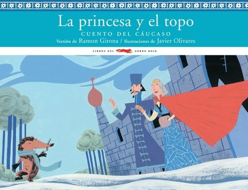 La Princesa Y El Topo - Cuento Del Caúcaso, Ed. Zorro Rojo