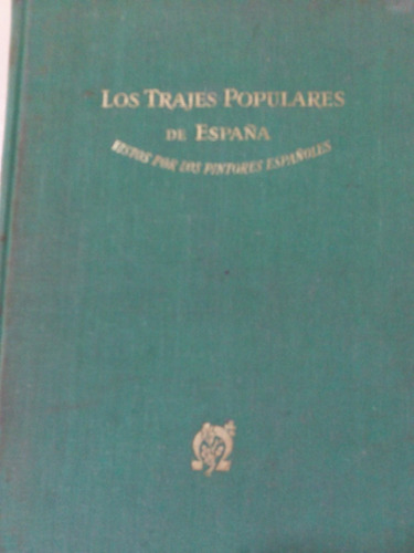 Los Trajes Populares De España - Emiliano M. Aguilera