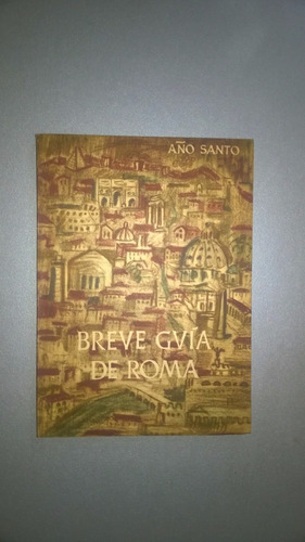 Breve Guía De Roma - Año Santo 1950