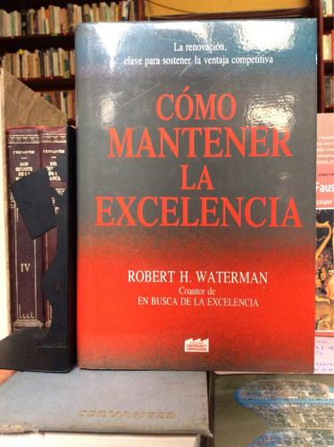 Cómo Mantener La Excelencia, Robert H. Waterman