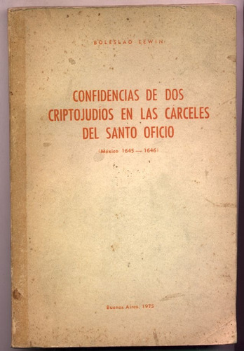 Confidencias Dos Criptojudíos Cárceles Santo Oficio. Lewin