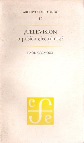Television O Prision Electronica  Raul Cremoux