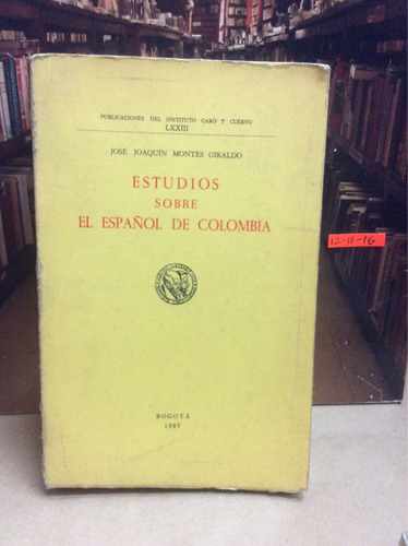 Estudios Sobre El Español De Colombia -  José Montes Giraldo