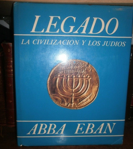 Abba Eban: Legado Civilizacion Y Los Judios. Israel. Firmado