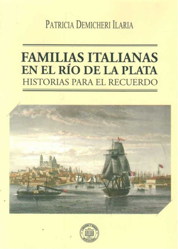 Familias Italianas En El Rio De La Plata Historias