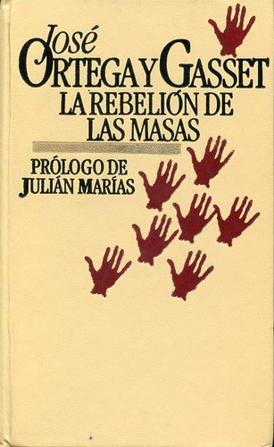 La Rebelión De Las Masas. Ortega Y Gasset. Prol J. Marías