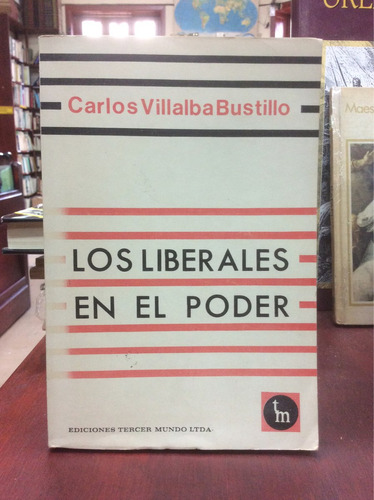 Política - Los Liberales En El Poder - Historia - 1982