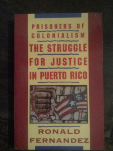 Prisoners Of Colonialism Struggle For Justice In Puerto Rico