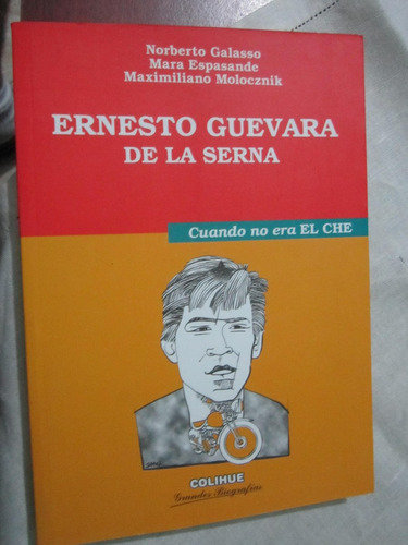 Ernesto Guevara De La Serna  Cuando No Era El Che - Galasso
