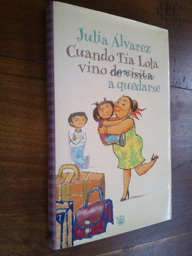 Cuando Tía Lola Vino De Visita A Quedarse - Julia Álvarez