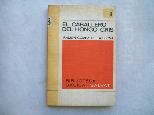 Ramon Gomez De La Serna El Caballero Del Hongo Gris Salvat