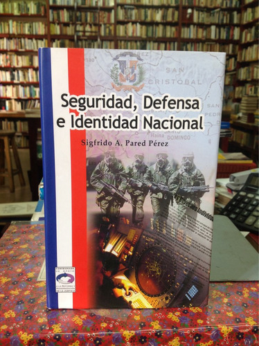 Seguridad Defensa E Identidad Nacional. Sigfrido Pared Pérez