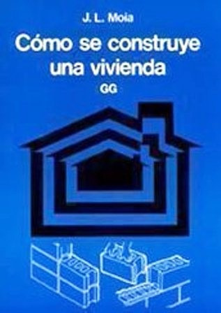 Como Se Construye Una Vivienda / Jose Moia / Gustavo Gili