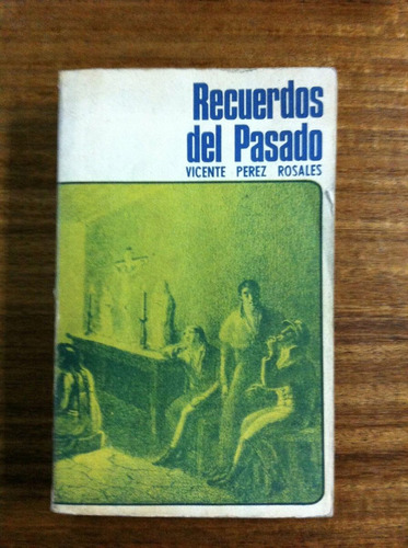 Recuerdos Del Pasado - Vicente Pérez Rosales