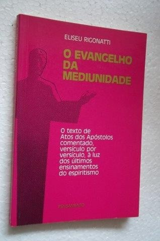 Livro O Evangelho Da Mediunidade Eliseu Rigonatti 