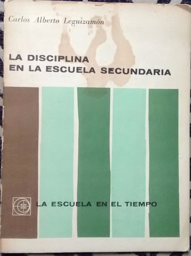 La Disciplina En La Escuela Secundaria -carlos A. Leguizamón
