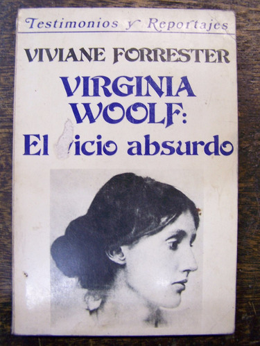 Virginia Woolf El Vicio Absurdo * Viviane Forrester *