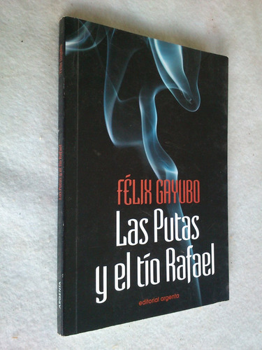 Las Putas Y El Tío Rafael - Félix Gayubo