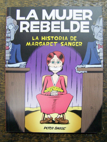 La Mujer Rebelde * Historia Margaret Sanger * Peter Bagge