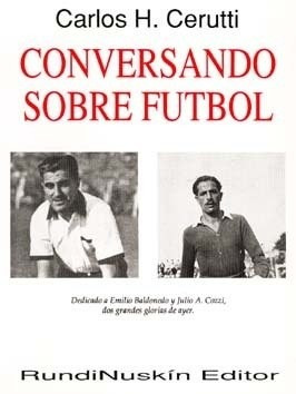 Libro Historia Futbol Conversando Sobre Futbol Cerutti
