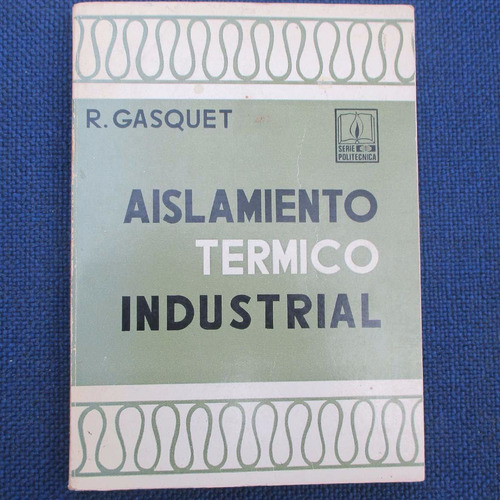 Aislamiento Termico Industrial, R. Gasquet, Ed. Paraninfo