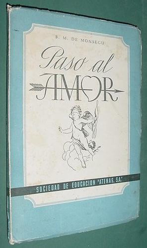 Libro Paso Al Amor Bernardo Monsegu Atenas 1948 España 147 P