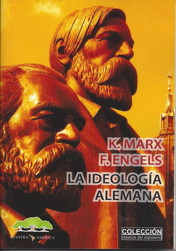 La Ideología Alemana Marx Y Engerls Nuestra America A1