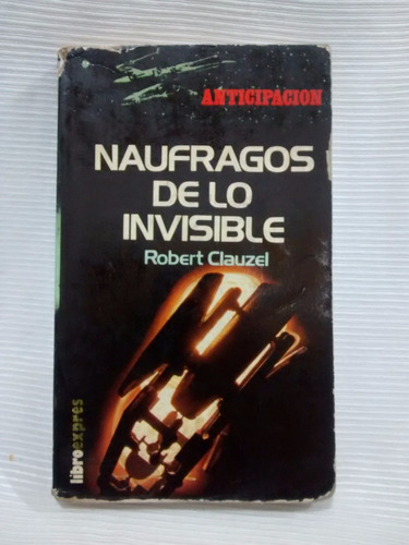 Naufragos De Lo Invisible Robert Clauzel Libro Expres